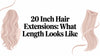 20 Inch Hair Extensions: What Length Looks Like